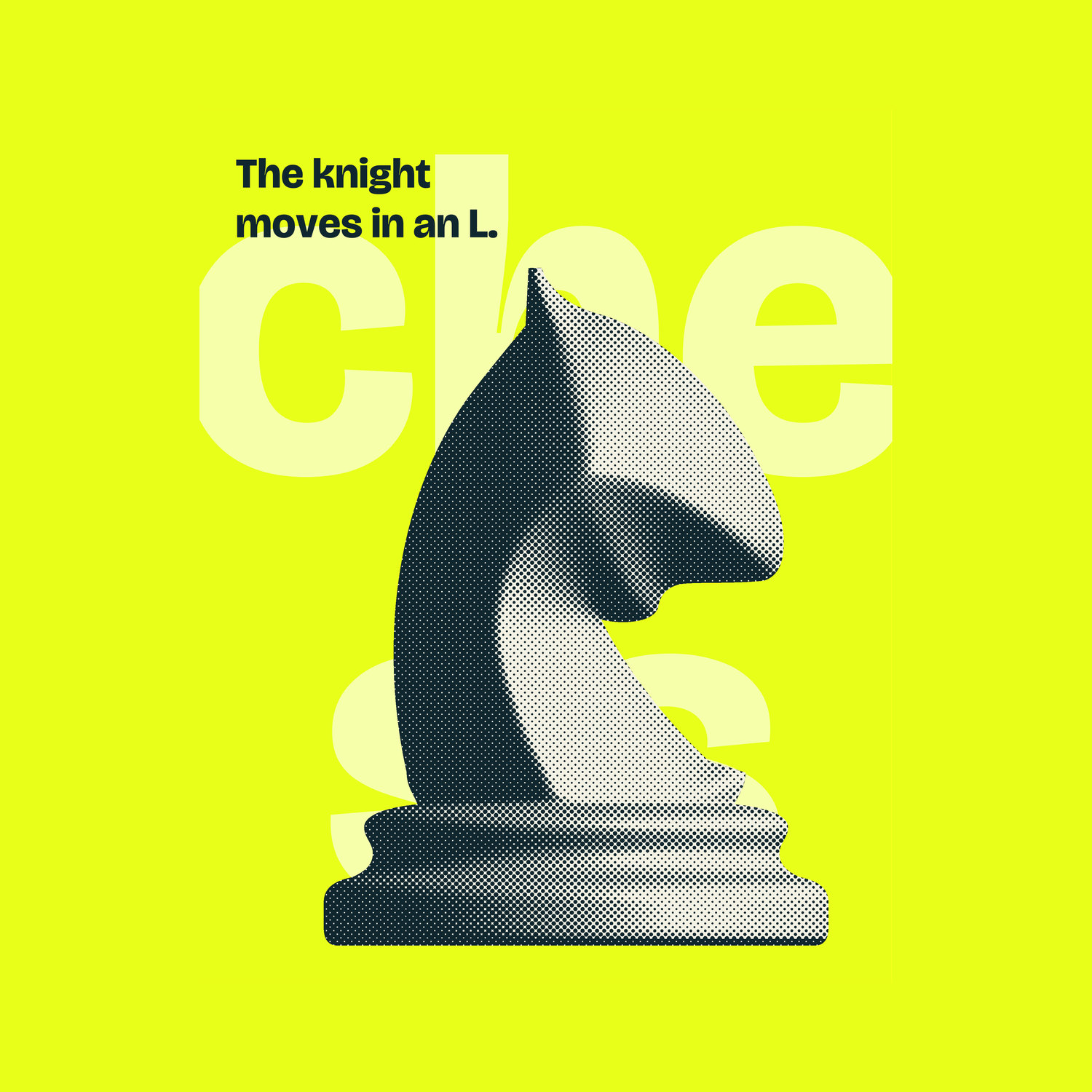 The Halftone Knight design on Acid: the knight moves in an L.